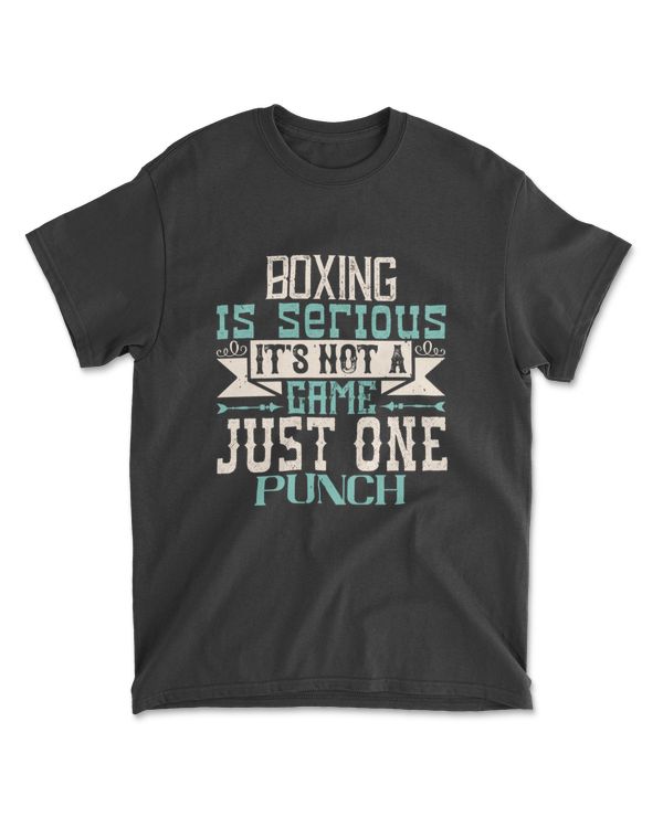 Boxing Is Serious It's Not A Game Just One Punch Boxing T-Shirt