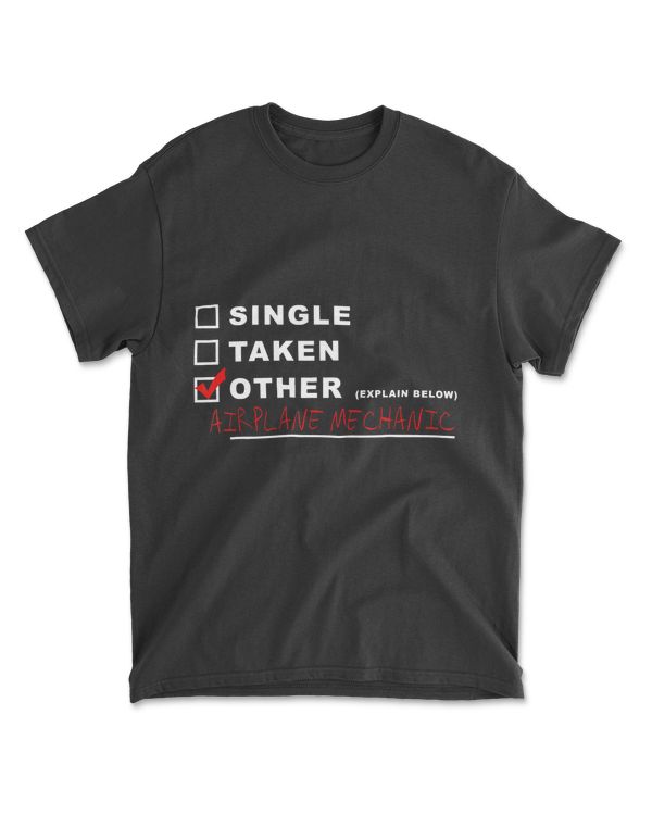 [] Single [] Taken [x] Airplane Mechanic Funny Aviation T-Shirt