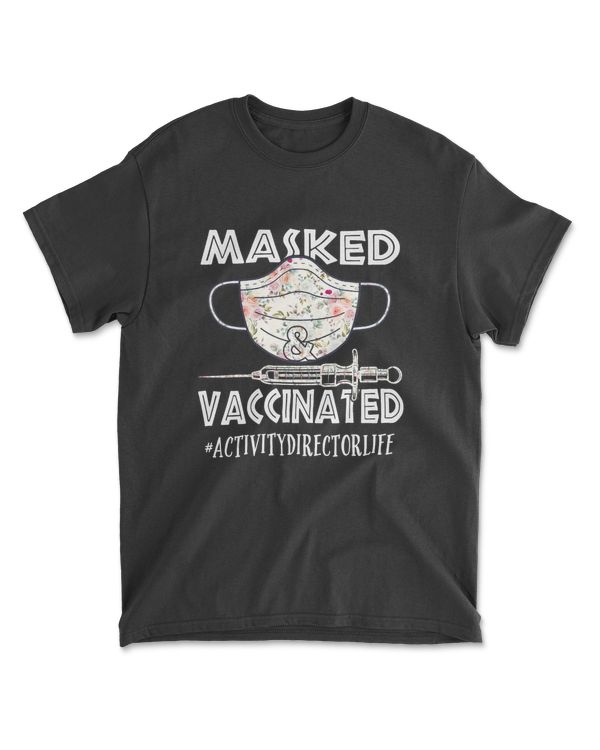 Activity Director Masked and Vaccinated Funny Nurse T-Shirt