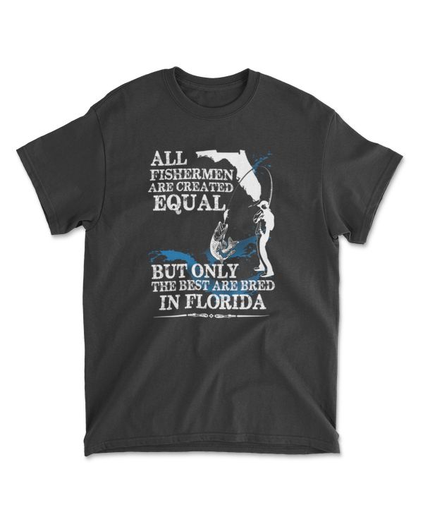 all fishermen are created equal but only the best are bred in florida