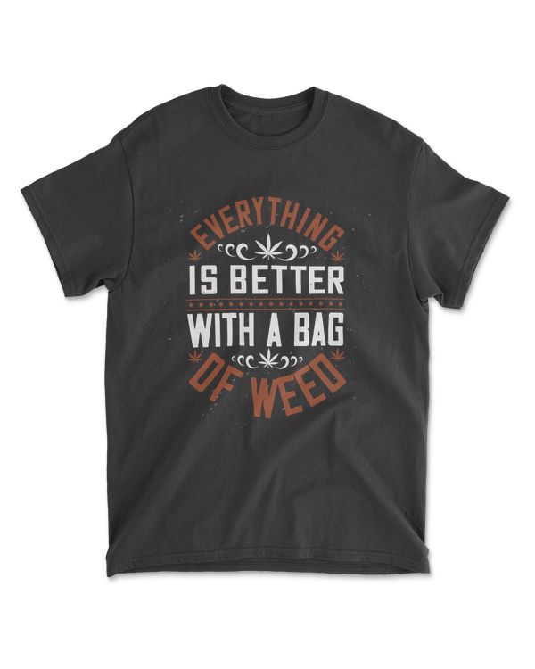 Everything Is Better With a Bag Of Weed