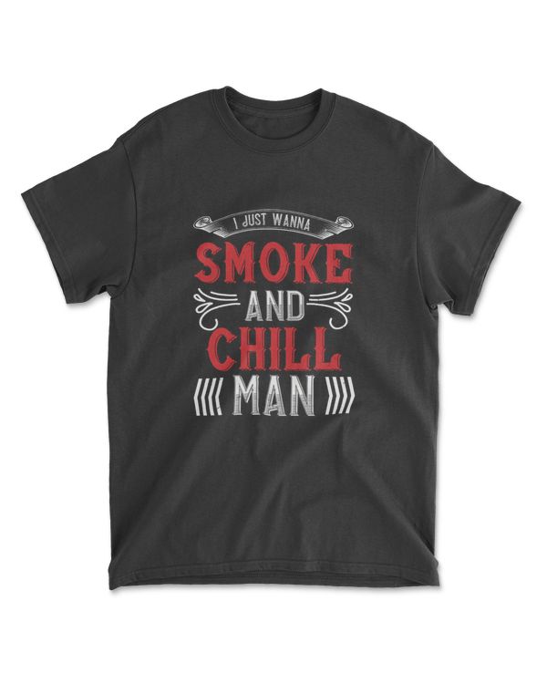I Just Wanna Smoke And Chill Man