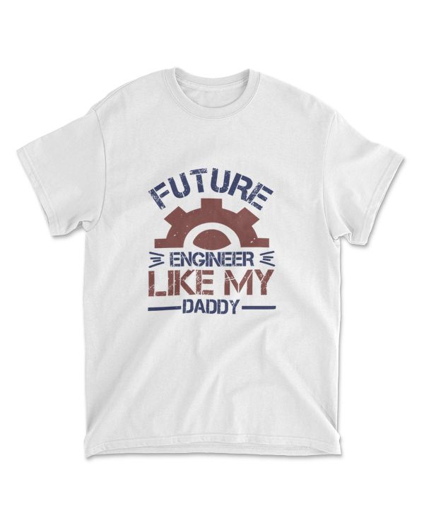 Future Engineer Like My Daddy Engineer T-Shirt