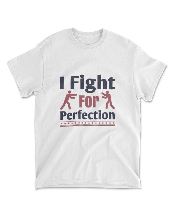 I Fight For Perfection Boxing T-Shirt