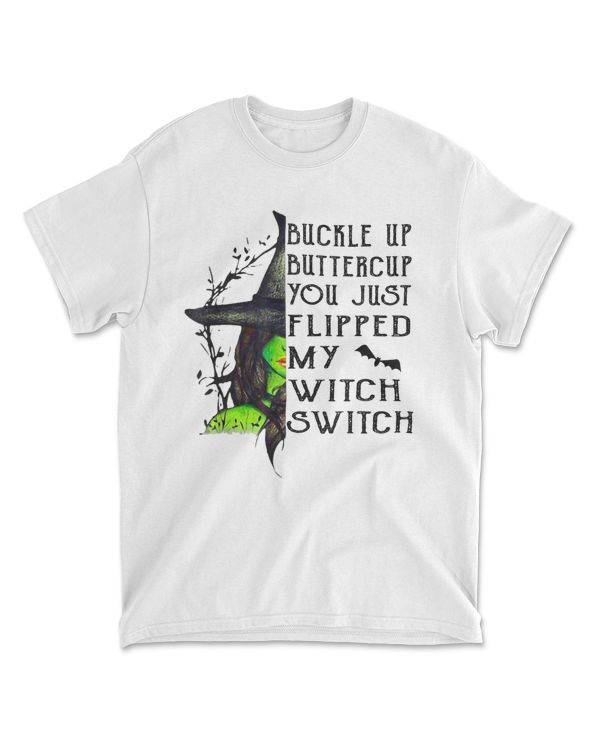 Witch Buckle Up Buttercup You Just Flipped My Witch Switch
