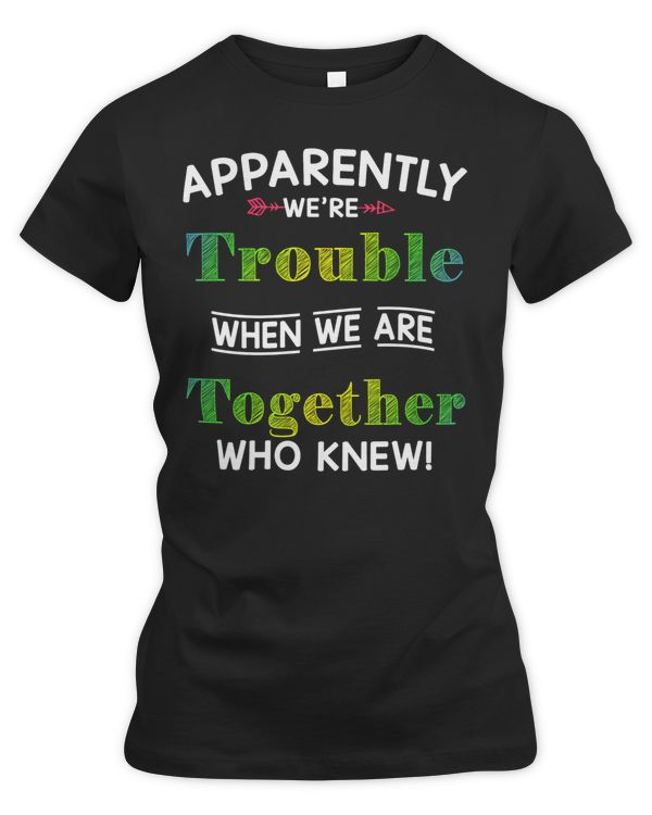 Apparently we're trouble