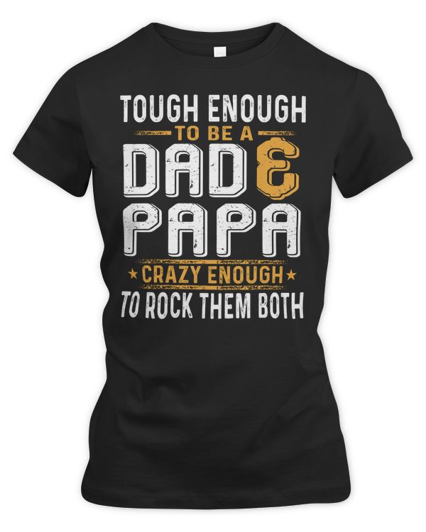 tough enough to be a Dad and papa
