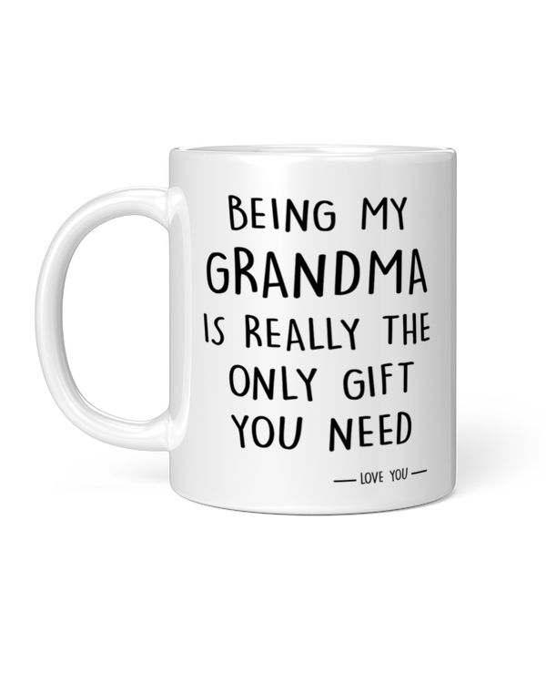 Being My Grandma Is Really The Only Gift You Need