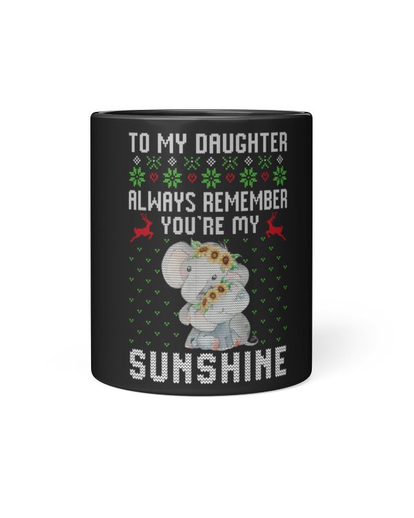 To My Daughter Always Remember You're My Sunshine Essential Black Mug