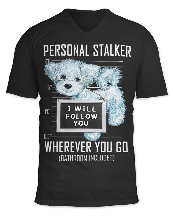 Personal Stalker Dog Maltese I Will Follow You Mugshot Jail