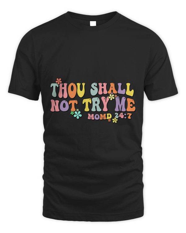 Thou Shall Not Try Me Mood 247 Quote Old English Groovy