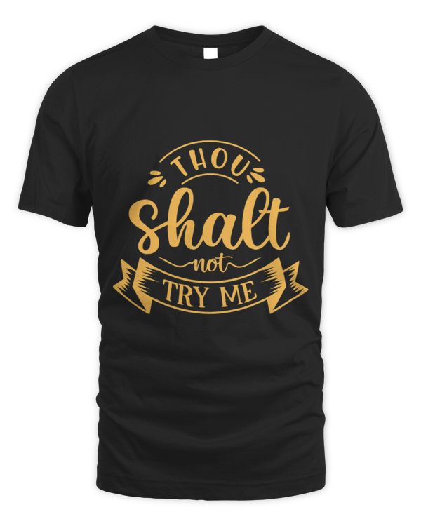 Thou Shalt Not Try Me Funny Typography Quote Graphic