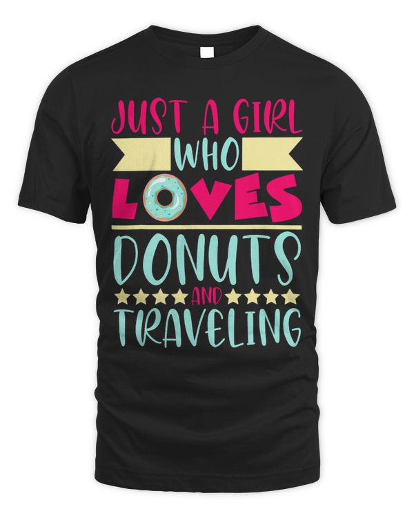 Just A Girl Who Loves Donuts And Traveling Dessert Doughnut