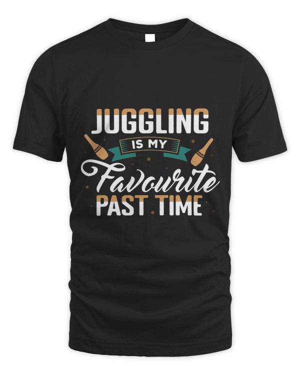 Juggling Is My Favourite Past Time Juggle Juggler Apparel