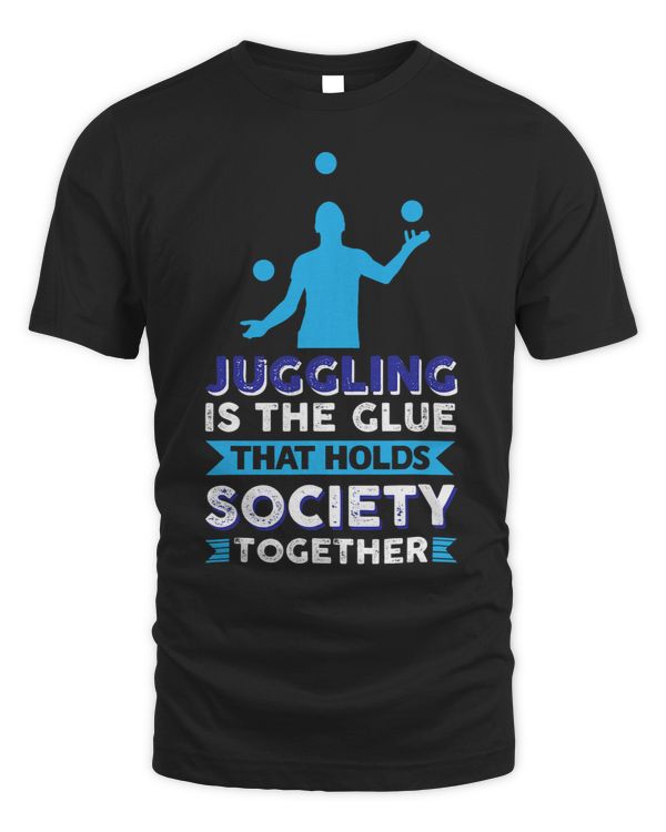 Juggling Is The Glue That Holds Society Together