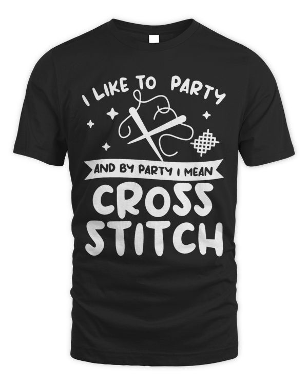 I Like To Party And By Party I Mean Cross Stitch Crochet 1