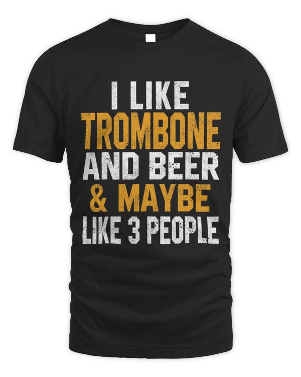 I Like Trombone And Beer Trombonist Music Orchestra Jazz