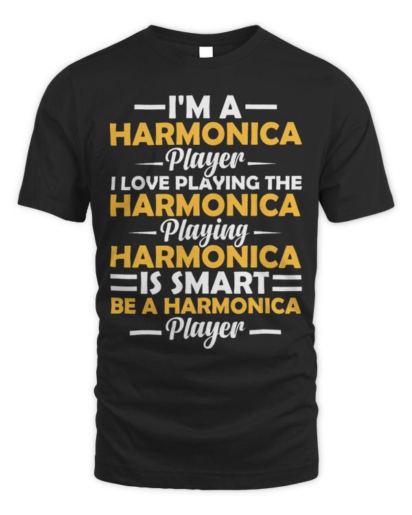 Im A Harmonica Player I Love Playing The Harmonica Musician