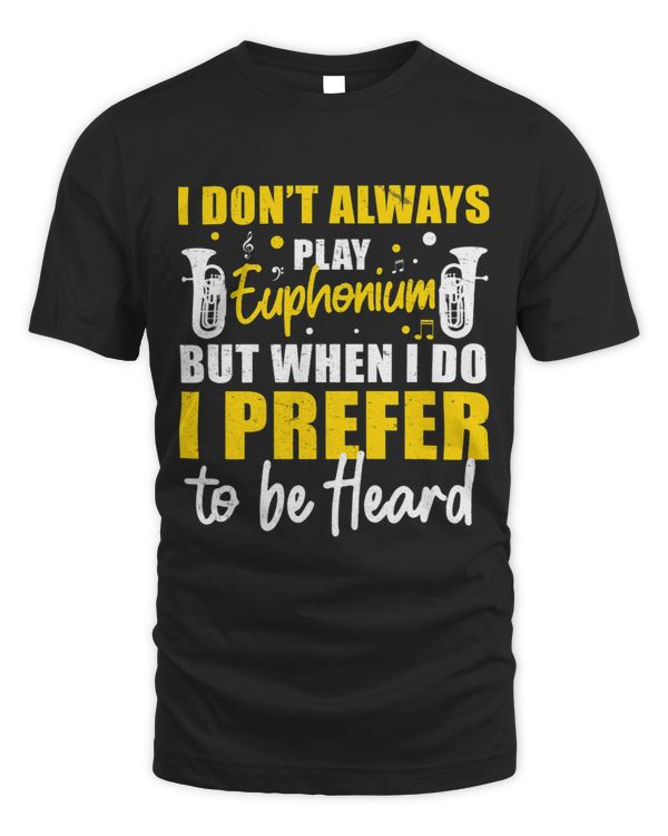 Euphonium I Prefer To Be Heard Funny Euphoniumist