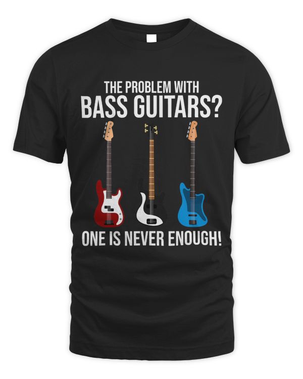 The Problem With Bass Guitars Bass Player Bassist Gifts