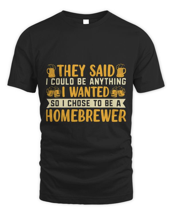 I Chose To Be A Homebrewer Beer Brewing Homebrewing