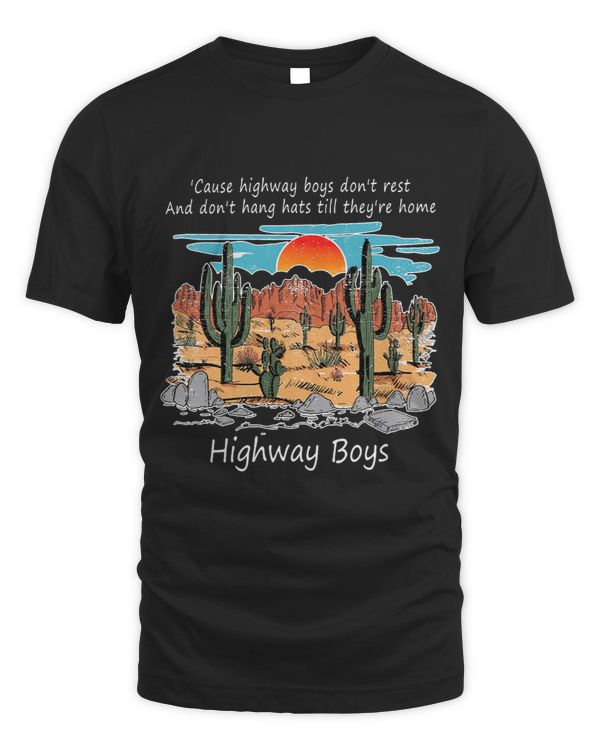 Cause Highway Boys Dont Rest Dont Hang Hats Till Theyre
