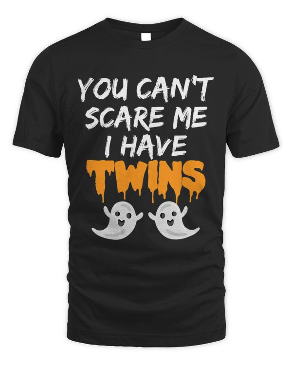 You cant scare me I have twins Halloween Costume funny gift