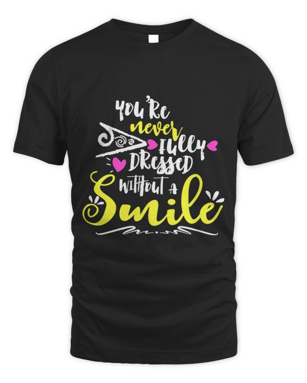 Youre Never Fully Dressed Without A Smile