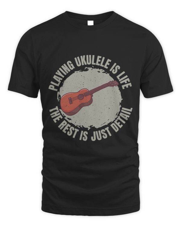 Playing Ukulele is Life the Rest is just Details fun Ukulele