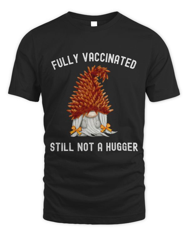 Fully Vaccinated Still Not A Hugger Gnome Hedgehog For Women