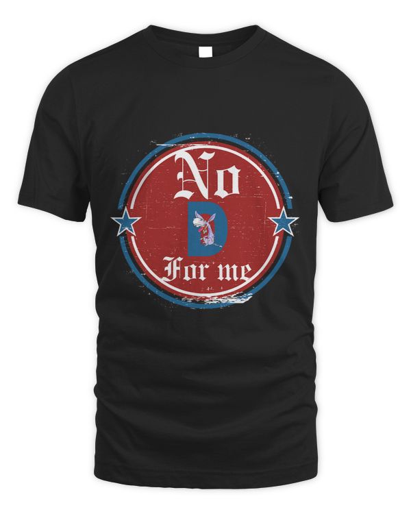 Funny political tee No D anti liberal for men and women