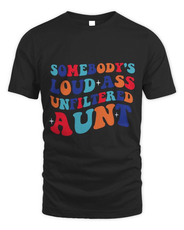 Funny retro Somebodys Loud Ass Unfiltered Aunt humor