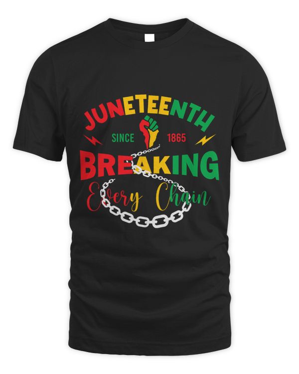 Breaking Every Chain Since 1865 Juneteenth 1