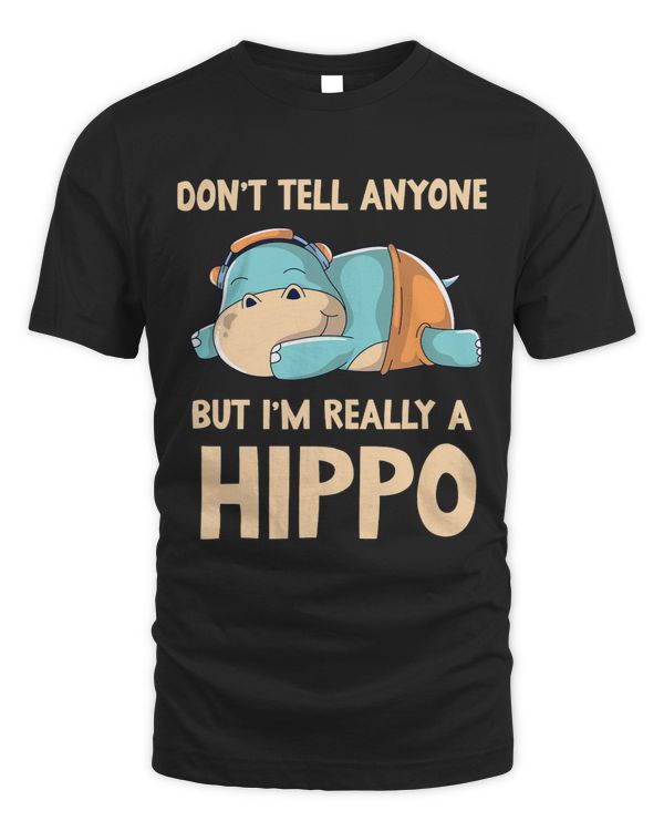 Dont Tell Anyone But Im Really A Hippo Hippos Cute Saying