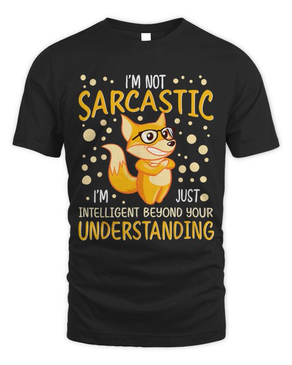 Funny Fox Im Not Sarcastic Im Just Intelligent Beyond