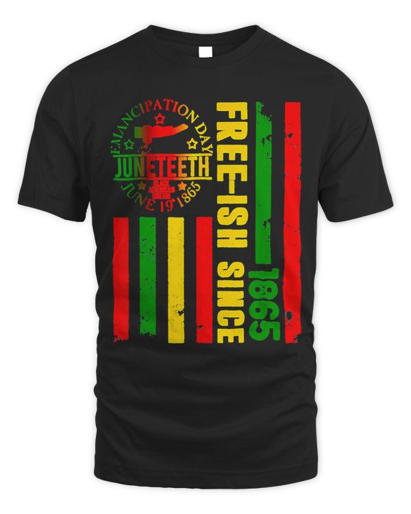 Free Ish Since 1865 Juneteenth African American Freedom Day