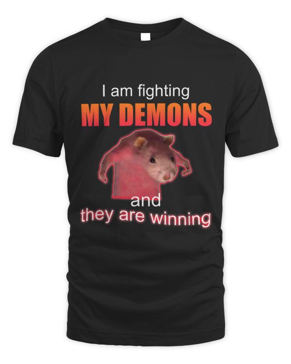 I am fighting my demons and they are winning