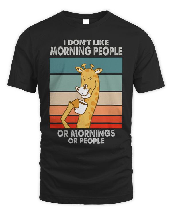 I Dont Like Morning People Or Mornings Or People Giraffe
