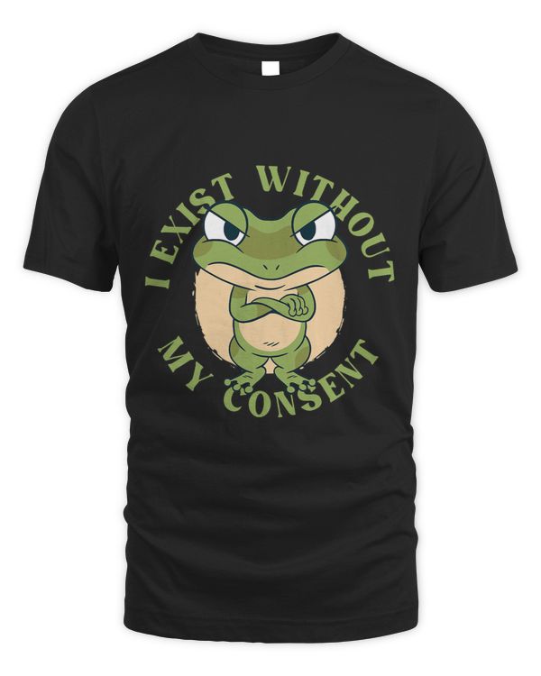 I Exist Without My Consent Frog