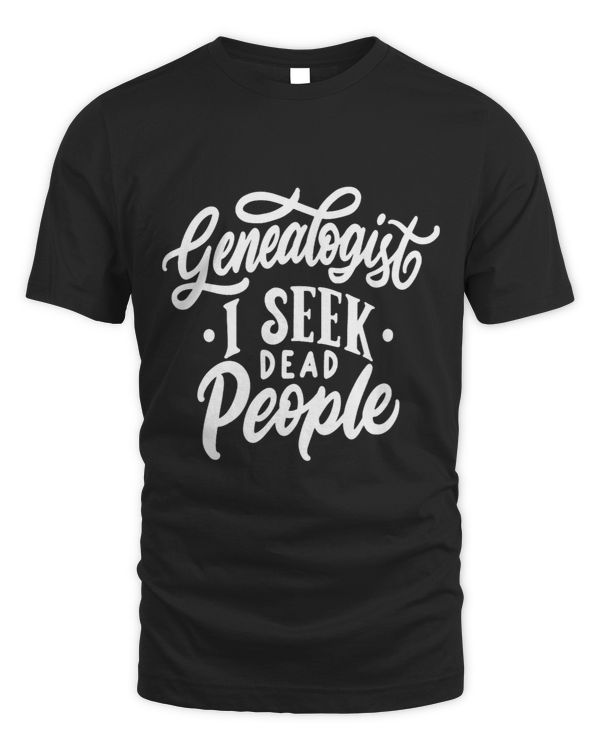 Genealogist I Seek Dead People Humor