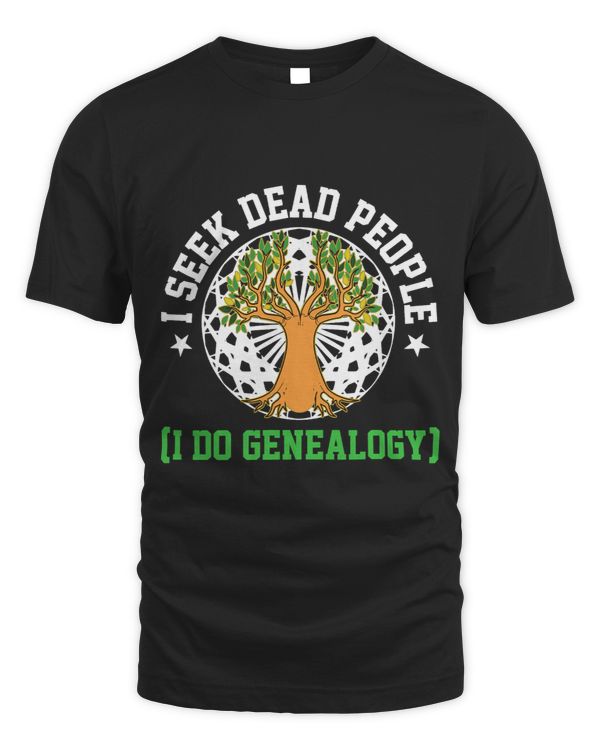 I Seek Dead People Ancestry Genealogist Genealogy