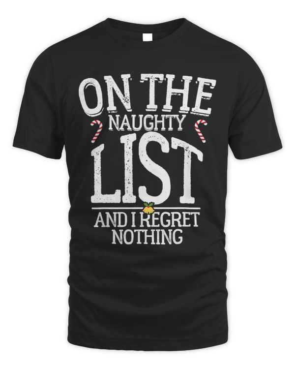 On The Naughty List And I Regret Nothing Funny Xmas