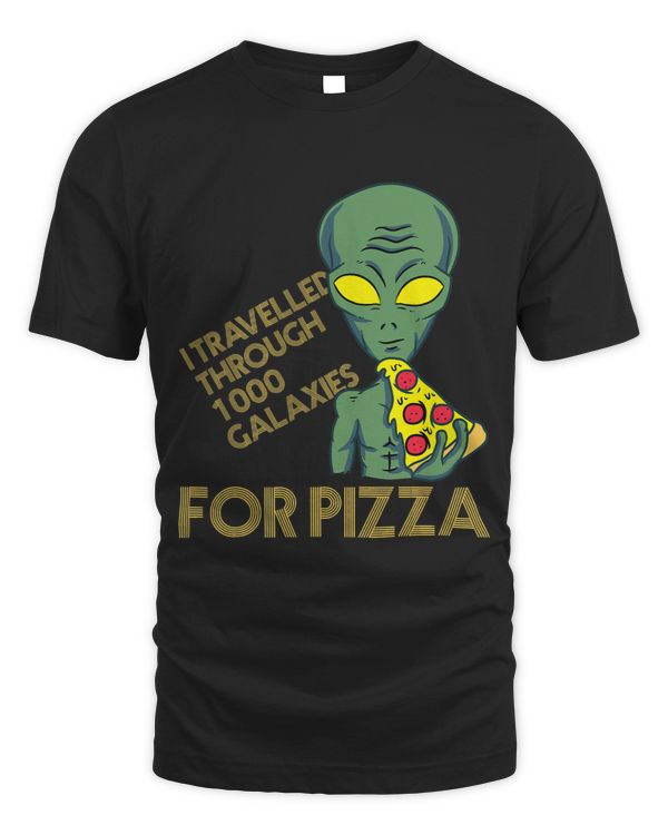 I travelled through 1000 Galaxies for Pizza. 2Alien