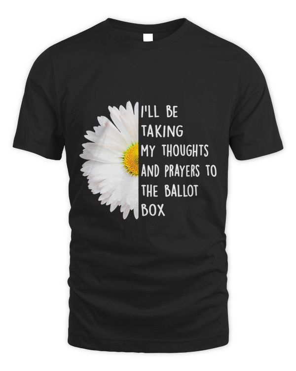 ill be taking my thoughts and prayers to the ballot box