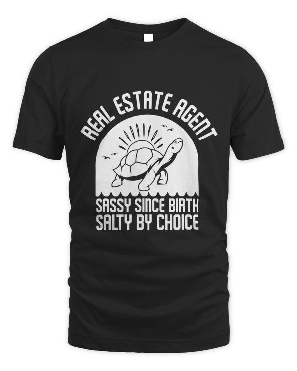 Real Estate Agent Sassy Since Birth Salty By Choice