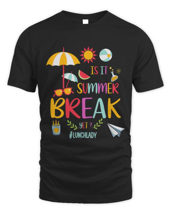 Lunch Lady Is It Summer Break Yet Last Day Of School
