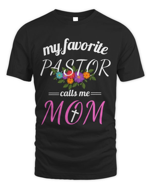 My Favorite Pastor Calls Me Mom Believing Christian Mother