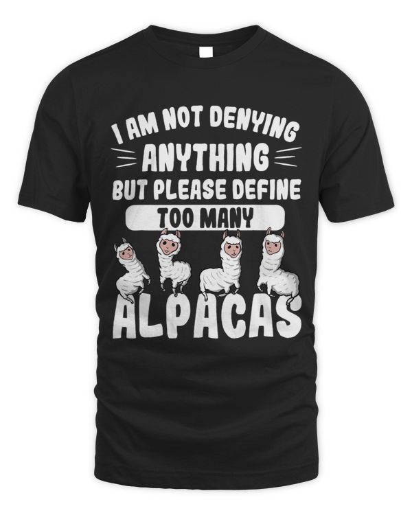 Not Denying Anything Define Too Many Alpacas Funny Alpaca
