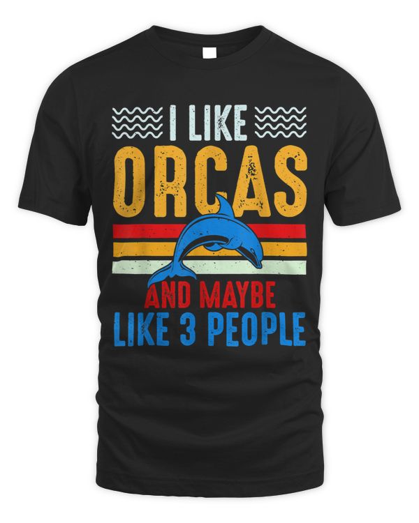 I Like Orcas And Maybe Like 3 People Lover Nature Wildlife 21