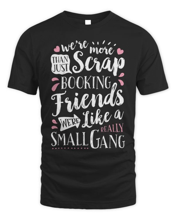 Scrapbook Scrapbooking Friends Small Gang Funny Women Gifts 21